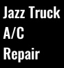 Jazz Truck AC Repair