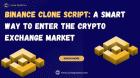 Binance Clone Script: A Smart Way to Enter the Crypto Exchange Market