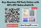 Buy Abortion Pill Pack Online with 40% Off | Bakersfield CA