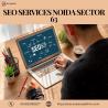 Top SEO Services in Noida Sector 63 – Boost Your Online Presence